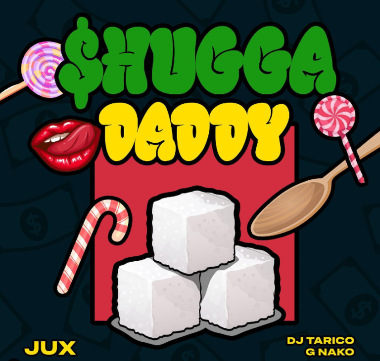 Jux – Shugga Daddy Ft Dj Tarico X G Nako